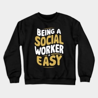 Being A Social Worker Is Easy, Social Worker Crewneck Sweatshirt
